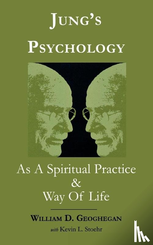 Geoghegan, William D., Stoehr, Kevin L. - Jung's Psychology as a Spiritual Practice and Way of Life