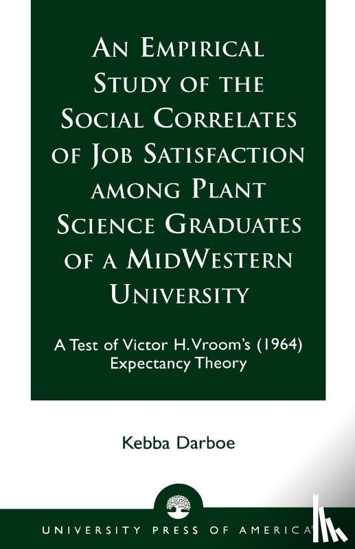 Darboe, Kebba - An Empirical Study of the Social Correlates of Job Satisfaction among Plant Science Graduates of a Mid-Western University