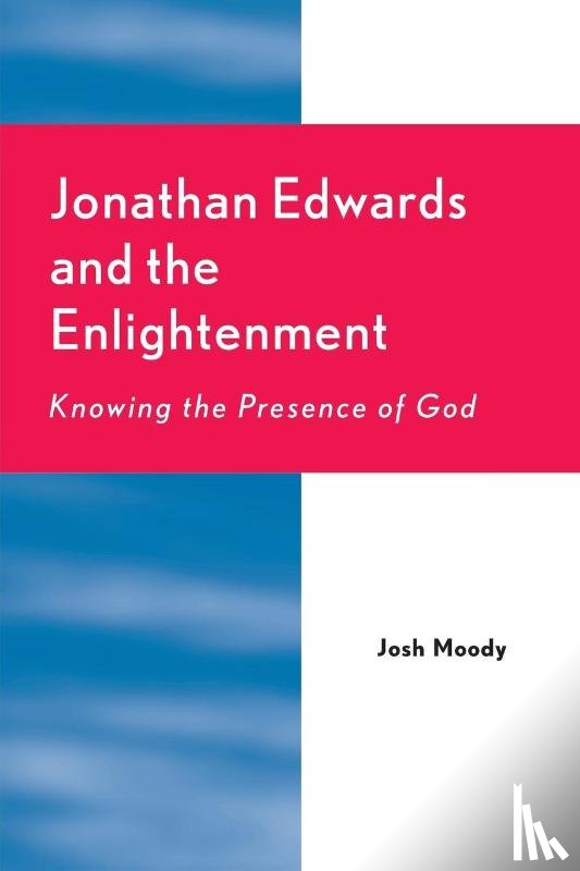Moody, Josh - Jonathan Edwards and the Enlightenment