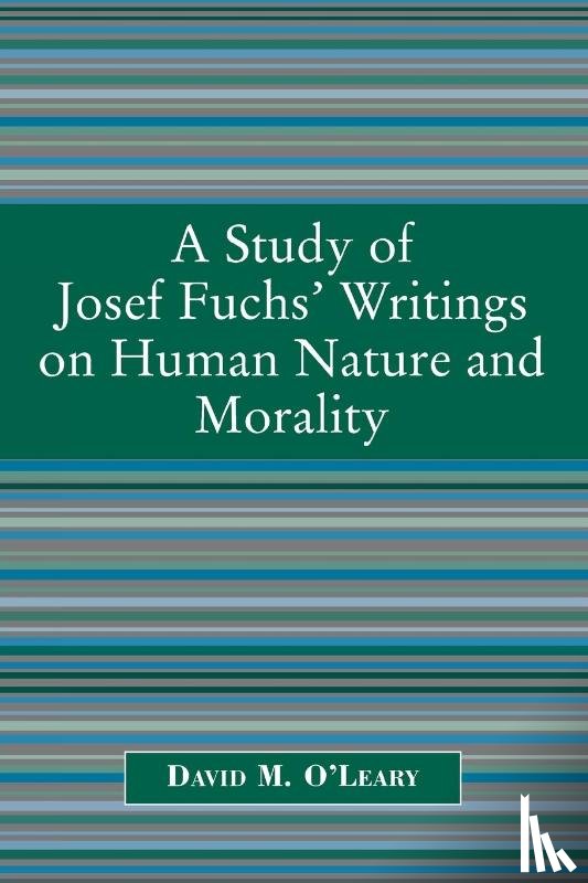 O'Leary, David M. - A Study of Joseph Fuch's Writings on Human Nature and Morality