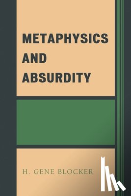 Blocker, H. Gene - Blocker, H: Metaphysics and Absurdity