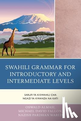 Almasi, Oswald, Fallon, Michael David, Wared, Nazish Pardhan - Swahili Grammar for Introductory and Intermediate Levels