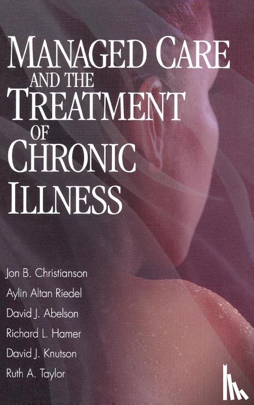 Christianson, Jon Brian, Knutson, David J., Hamer, Richard L., Taylor, Ruth A. - Managed Care and The Treatment of Chronic Illness