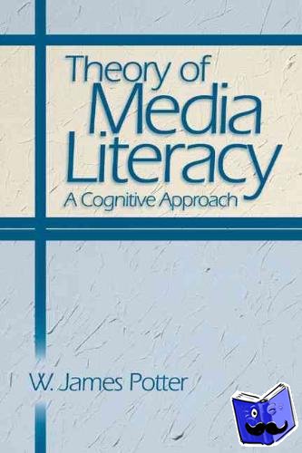 Potter, W. James - Theory of Media Literacy