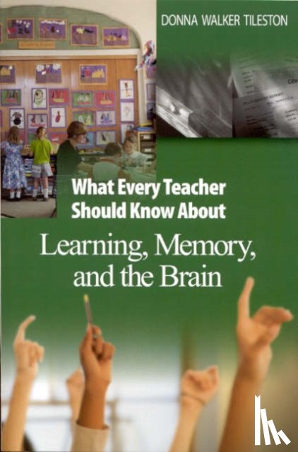 Tileston, Donna E. Walker - What Every Teacher Should Know About Learning, Memory, and the Brain