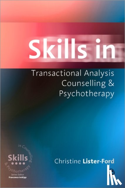Lister-Ford, Christine - Skills in Transactional Analysis Counselling & Psychotherapy