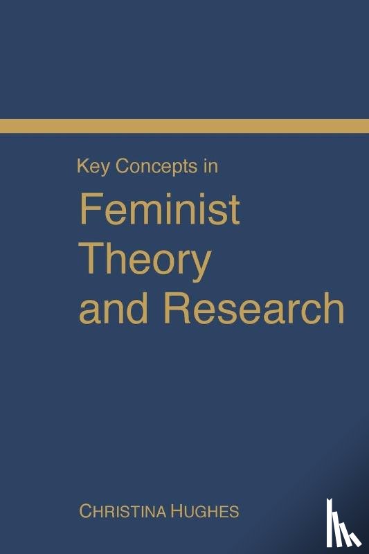 Hughes, Christina - Key Concepts in Feminist Theory and Research