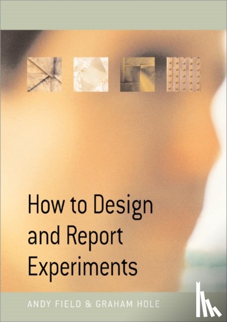 Field, Andy, Hole, Graham J - How to Design and Report Experiments