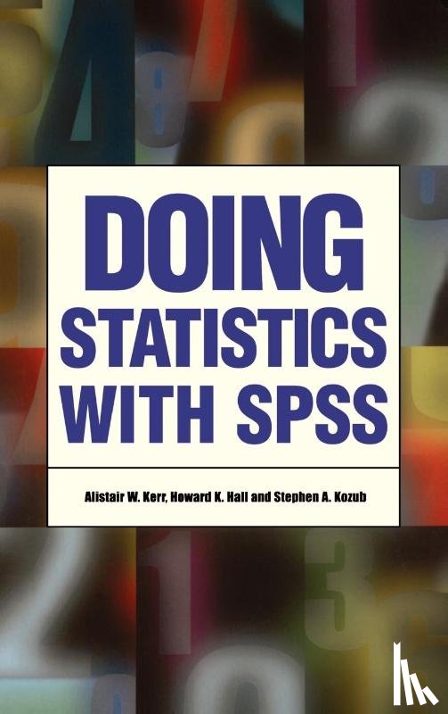 Kerr, Alistair W, Hall, Howard K, Kozub, Stephen A - Doing Statistics With SPSS