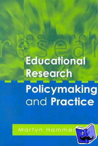 Hammersley, Martyn - Educational Research, Policymaking and Practice