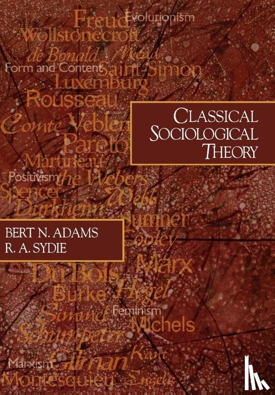 Adams, Bert N., Sydie, R. A. - Classical Sociological Theory