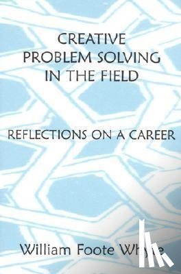 Whyte, William Foote - Creative Problem Solving in the Field