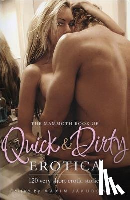 Jakubowski, Maxim - The Mammoth Book of Quick & Dirty Erotica