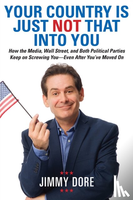 Jimmy Dore - Your Country Is Just Not That Into You