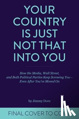 Dore, Jimmy - Your Country Is Just Not That Into You