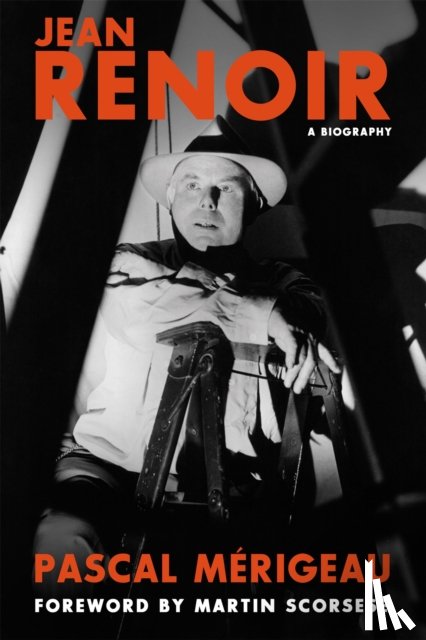 Merigeau, Pascal, Benderson, Bruce - Jean Renoir: A Biography