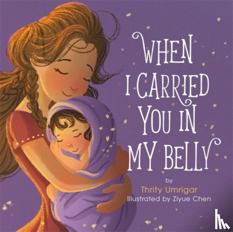Thrity Umrigar, Ziyue Chen - When I Carried You in My Belly