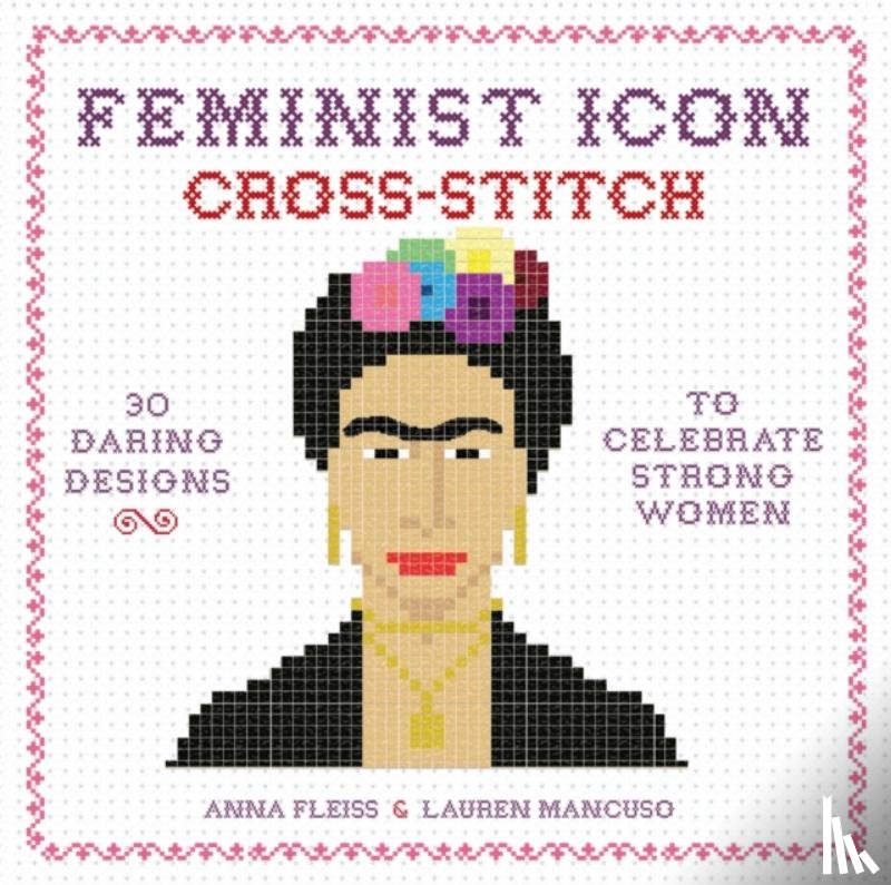 Fleiss, Anna, Mancuso, Lauren - Feminist Icon Cross-Stitch