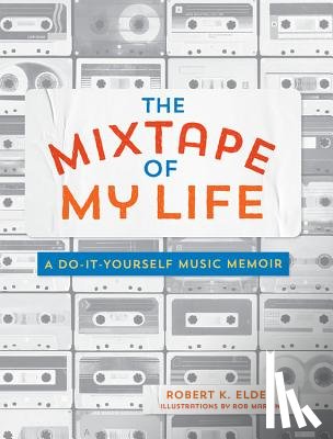 Elder, Robert K. - The Mixtape of My Life