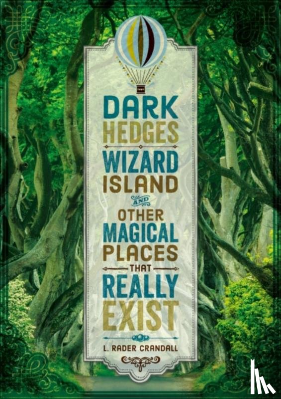 Crandall, L. Rader - Dark Hedges, Wizard Island, and Other Magical Places That Really Exist