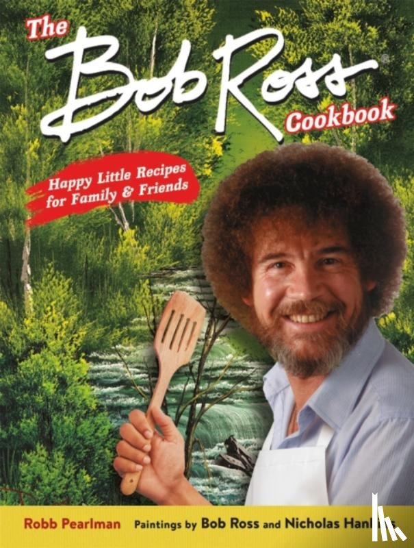 Ross, Bob, Hankins, Nicholas - The Bob Ross Cookbook