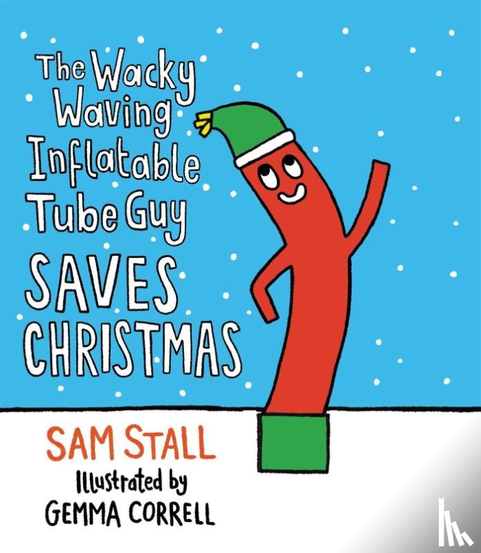 Stall, Sam - The Wacky Waving Inflatable Tube Guy Saves Christmas