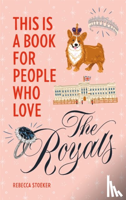 Stoeker, Rebecca - This Is a Book for People Who Love the Royals