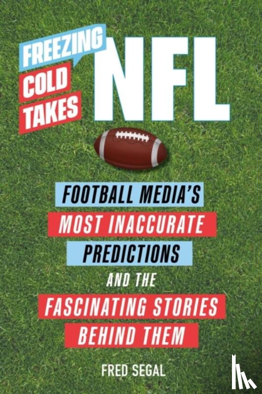Segal, Fred - Freezing Cold Takes: NFL
