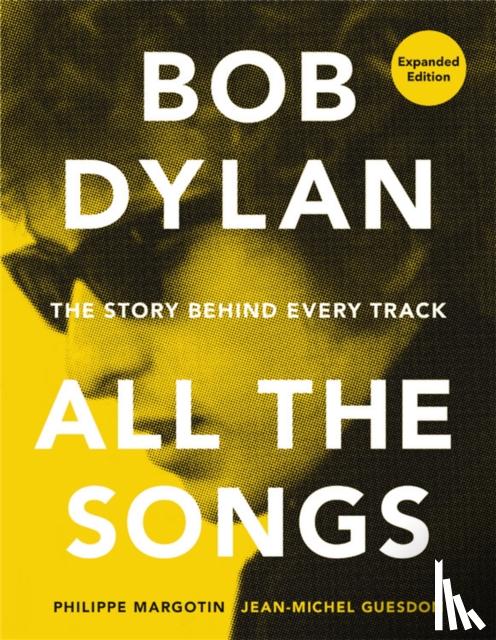 Margotin, Philippe, Guesdon, Jean-Michel - Bob Dylan All the Songs