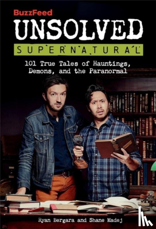 BuzzFeed, Bergara, Ryan, Madej, Shane - BuzzFeed Unsolved Supernatural