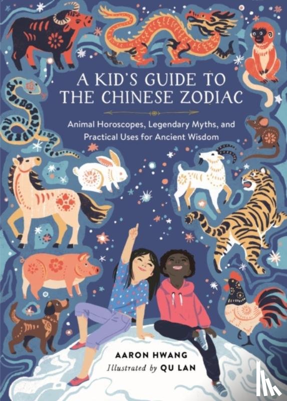 Hwang, Aaron - A Kid's Guide to the Chinese Zodiac