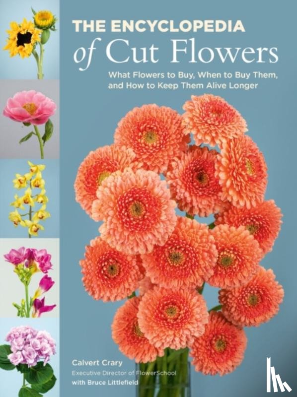Littlefield, Bruce, Crary, Calvert - The Encyclopedia of Cut Flowers
