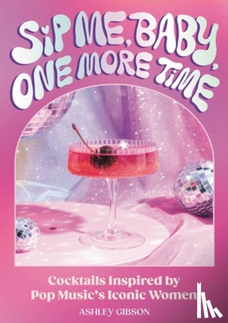 Gibson, Ashley - Sip Me, Baby, One More Time