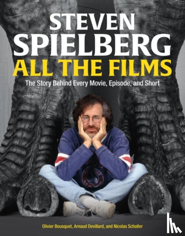 Devillard, Arnaud, Bousquet, Olivier, Schaller, Nicolas - Steven Spielberg All the Films