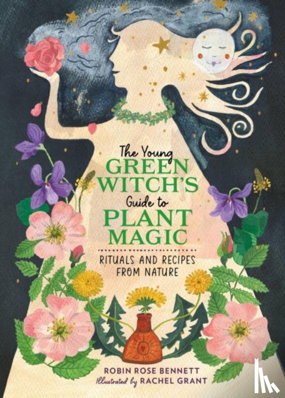 Bennett, Robin Rose - The Young Green Witch's Guide to Plant Magic