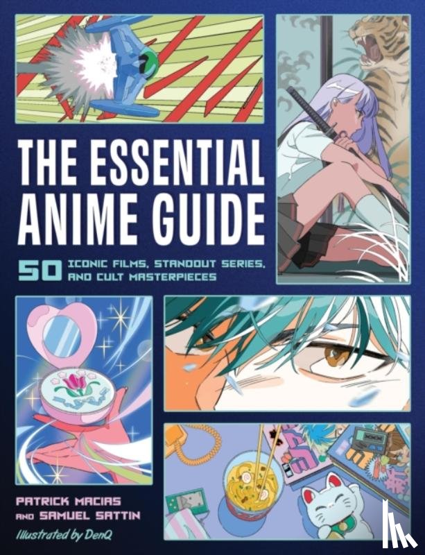 Macias, Patrick, Sattin, Samuel - The Essential Anime Guide