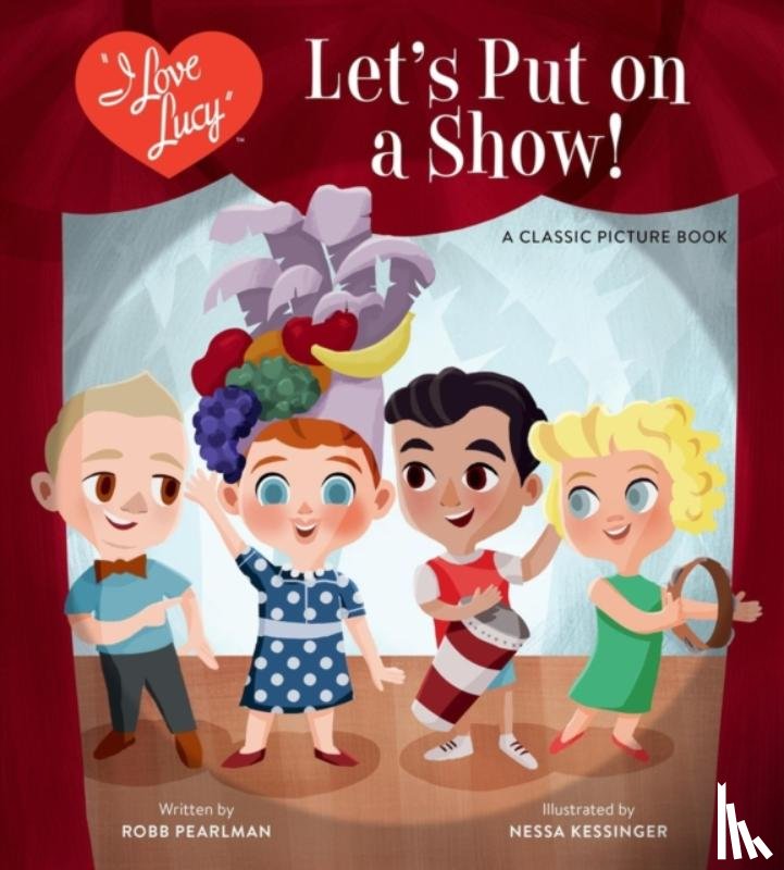 Pearlman, Robb - I Love Lucy: Let's Put on a Show!