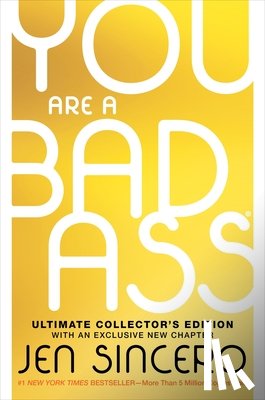 Sincero, Jen - You Are a Badass(r) (Ultimate Collector's Edition): How to Stop Doubting Your Greatness and Start Living an Awesome Life