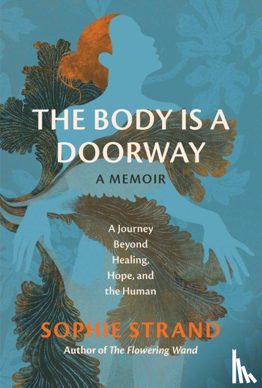 Strand, Sophie - The Body Is a Doorway: A Memoir