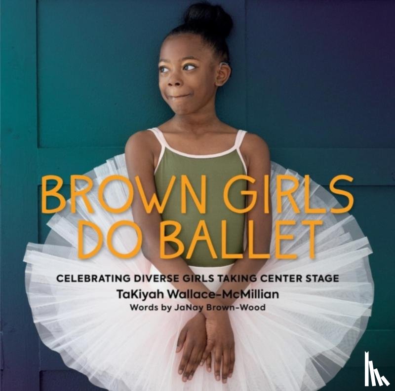 Brown-Wood, JaNay, Wallace-McMillian, TaKiyah - Brown Girls Do Ballet