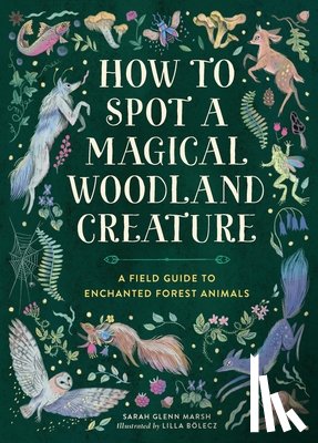 Marsh, Sarah Glenn - How to Spot a Magical Woodland Creature