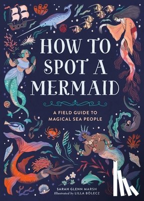 Bolecz, Lilla, Marsh, Sarah Glenn - How to Spot a Mermaid