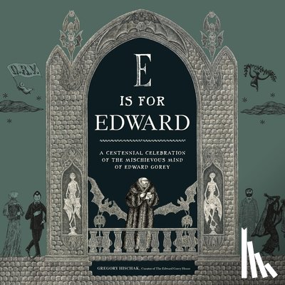 Hischak, Gregory, Trust, The Edward Gorey Charitable - E Is for Edward