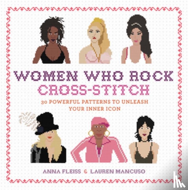 Fleiss, Anna, Mancuso, Lauren - Women Who Rock Cross-Stitch