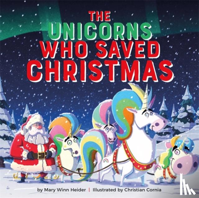 Heider, Mary Winn - The Unicorns Who Saved Christmas