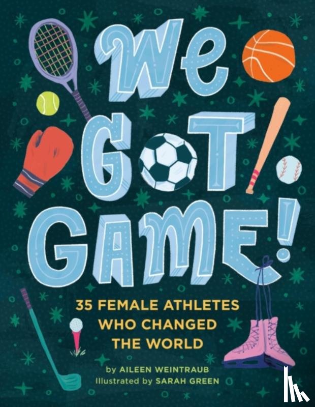 Weintraub, Aileen - We Got Game!