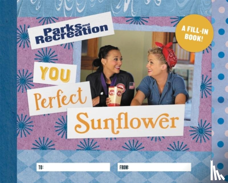 Kopaczewski, Christine - Parks and Recreation: You Perfect Sunflower