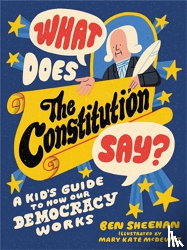 Sheehan, Ben - What Does the Constitution Say? (Kids edition)