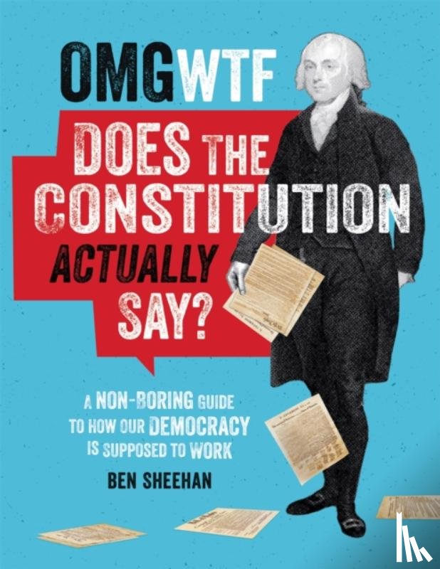 Sheehan, Ben - OMG WTF Does the Constitution Actually Say?
