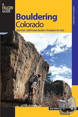Horan, Bob - Falcon Guides Bouldering Colorado